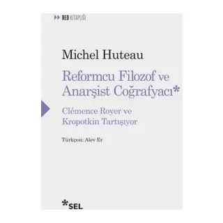 Reformcu Filozof ve Anarşist Coğrafyacı - Clemence Royer ve Kropotkin Tartışıyor