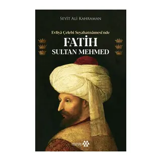 Evliya Çelebi Seyahatnamesi’nde Fatih Sultan Meed