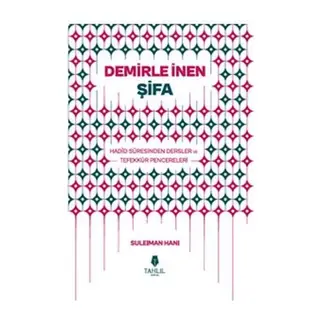 Demirle İnen Şifa - Hadid Suresinden Dersler ve Tefekkür Pencereleri