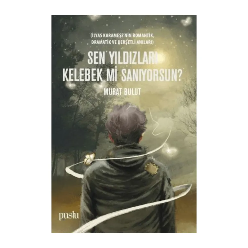Sen Yıldızları Kelebek mi Sanıyorsun?