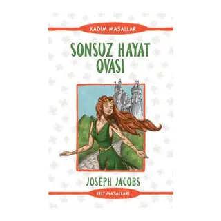 Sonsuz Hayat Ovası - Kadim Masallar - Kelt Masalları