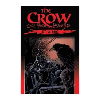 The Crow Gece Yarısı Efsaneleri Cilt 2 - Et ve Kan