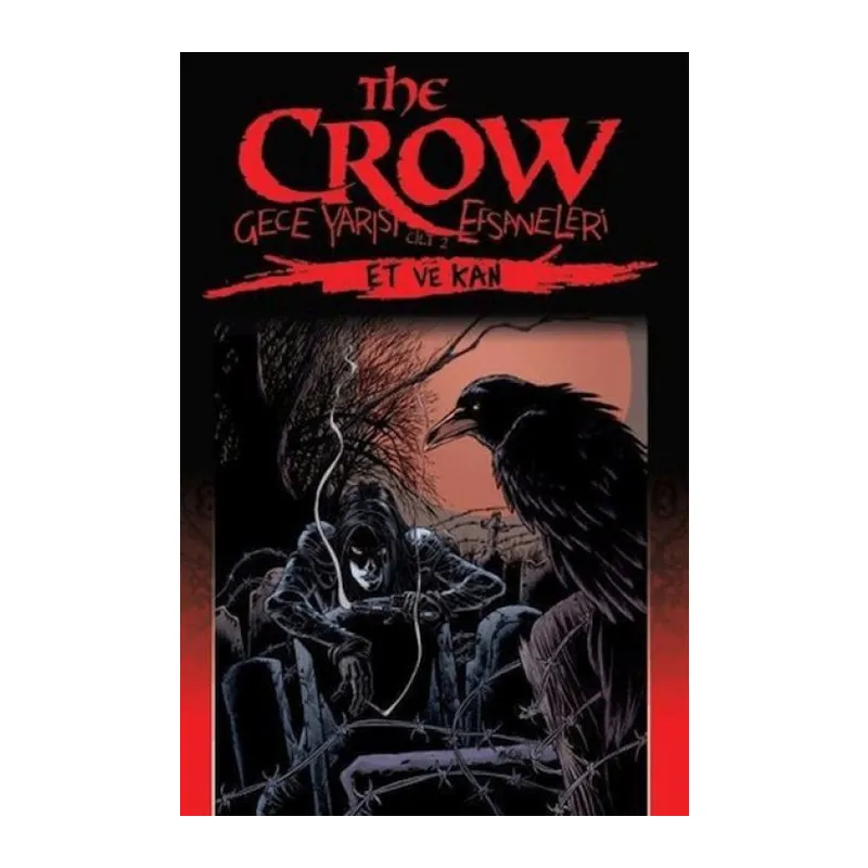 The Crow Gece Yarısı Efsaneleri Cilt 2 - Et ve Kan