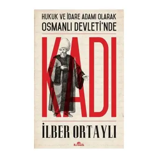 Hukuk ve İdare Adamı Olarak Osmanlı Devletinde Kadı
