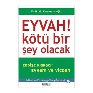 Eyvah! Kötü Bir Şey Olacak Endişe Kıskacı: Evham ve Vicdan