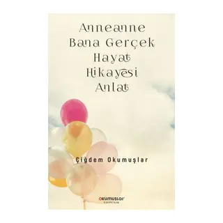 Anneanne Bana Gerçek Hayat Hikayesi Anlat