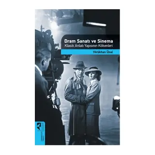 Dram Sanatı ve Sinema Klasik Anlatı Yapısının Kökenleri
