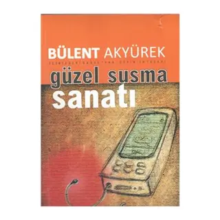 Güzel ve Etkili Susma Sanatı