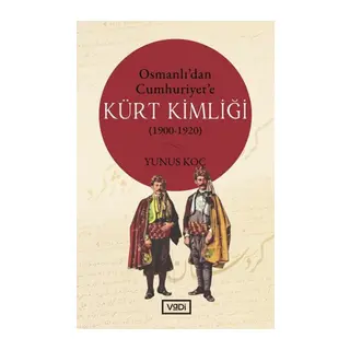 Osmanlı’dan Cumhuriyet’e Kürt Kimliği 1900-1920