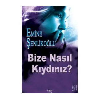 Bize Nasıl Kıydınız?