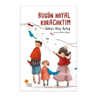 Bugün Hayal Kuracaktım