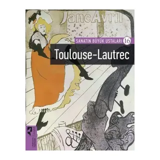 Toulouse-Lautrec - Sanatın Büyük Ustaları 16