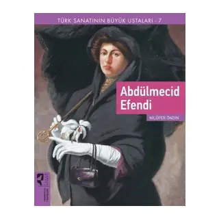 Türk Sanatının Büyük Ustaları 7 Abdülmecid E