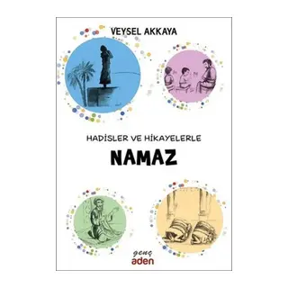 Hadisler ve Hikayelerle Namaz