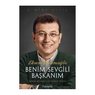 E İmamoğlu Benim Sevgili Başkanım Sıradışı Bir Başarı ve Liderlik Öyküsü
