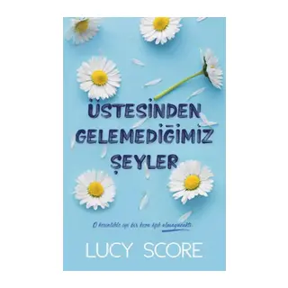 Üstesinden Gelemediğimiz Şeyler