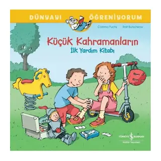Küçük Kahramanların İlk Yardım Kitabı Dünyayı Öğreniyorum