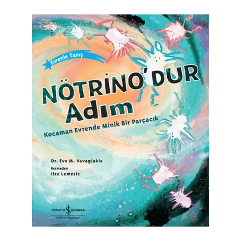 Nötrino'dur Adım n Evrende Minik Bir Parçacık