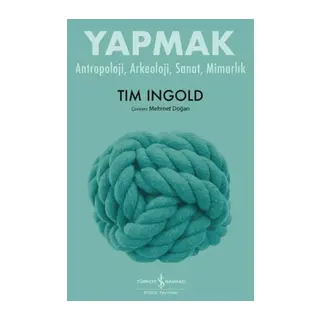 Yapmak - Antropoloji, Arkeoloji, Sanat, Mimarlık