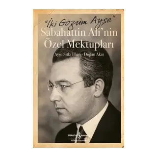 İki Gözüm Ayşe - Sabahattin Ali'nin Özel Mektupları