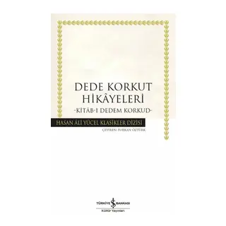 Dede Korkut Hikâyeleri -Kitâb-ı Dedem Korkud- Hasan Ali Yücel Klasikleri