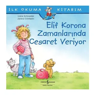 Elif Korona Zamanlarında Cesaret Veriyor - İlk Okuma Kitabım