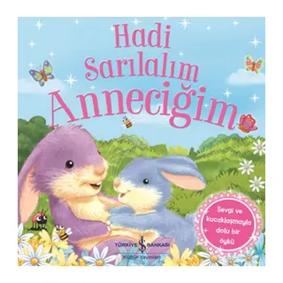 Hadi Sarılalım Anneciğim - Sevgi ve Kucaklaşmayla Dolu Bir Öykü