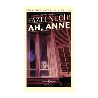Ah, Anne Günümüz Türkçesiyle - Türk Edebiyatı Klasikleri
