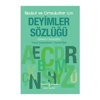 İlkokul ve Ortaokullar İçin Deyimler Sözlüğü - Örnek Cümlelerle