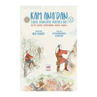 Kam Ana’dan Türk Dünyası Masalları -1