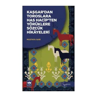 Kaşgar'dan Toroslara Has Hacip'ten Yörüklere Sözcük Hikayeleri