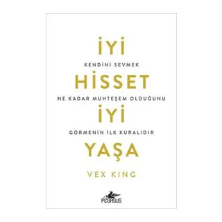 İyi Hisset İyi Yaşa: Kendini Sevmek Ne Kadar Muhteşem Olduğunu Görmenin İlk Kuralıdır