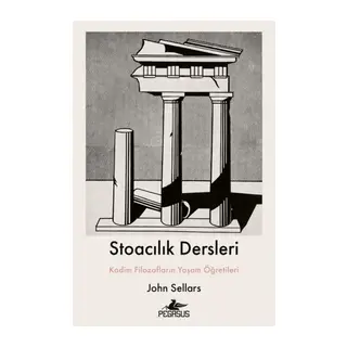 Stoacılık Dersleri: Kadim Filozofların Yaşam Öğretileri