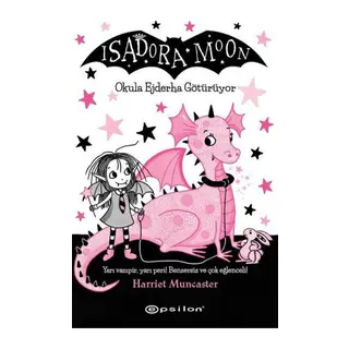 Isadora Moon - Okula Ejderha Götürüyor