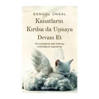 Kanatların Kırılsa da Uçmaya Devam Et