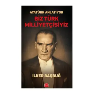 Atatürk Anlatıyor - Biz Türk Milliyetçisiyiz