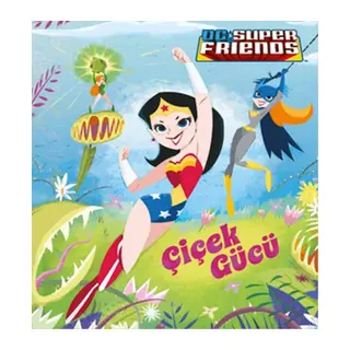 Dc Süper Friends - Çiçek Gücü