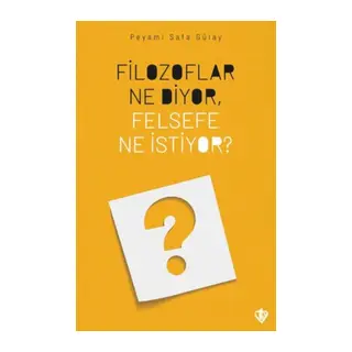 Filozoflar Ne Diyor, Felsefe Ne İstiyor?