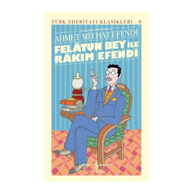 Felâtun Bey ile Rakım E (Günümüz Türkçesiyle) - Türk Edebiyatı Klasikleri (Ciltli)
