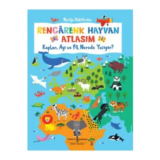 Rengârenk Hayvan Atlasım – Kaplan, Ayı Ve Fil Nerede Yaşıyor?