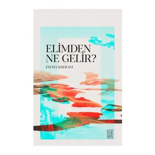 Elimden Ne Gelir?