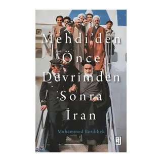 Mehdi’den Önce Devrimden Sonra İran