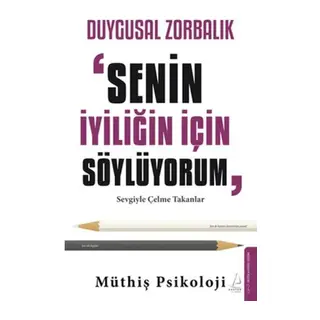 Duygusal Zor: “Senin İyiliğin İçin Söylüyorum”