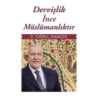Dervişlik İnce Müslümanlıktır