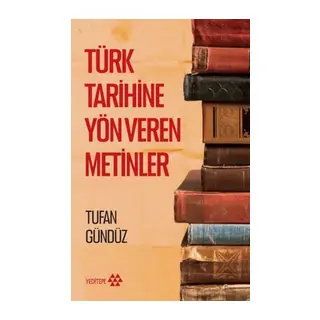 Türk Tarihine Yön Veren Metinler