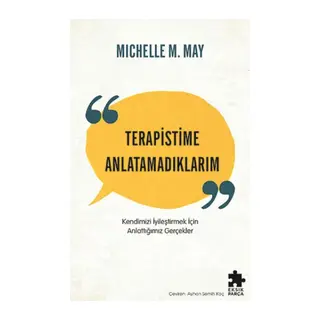 Terapistime Anlatamadıklarım Kendimizi İyileştirmek İçin Anlattığımız Gerçekler