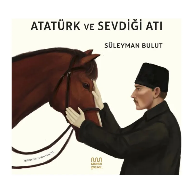 Atatürk ve Sevdiği Atı