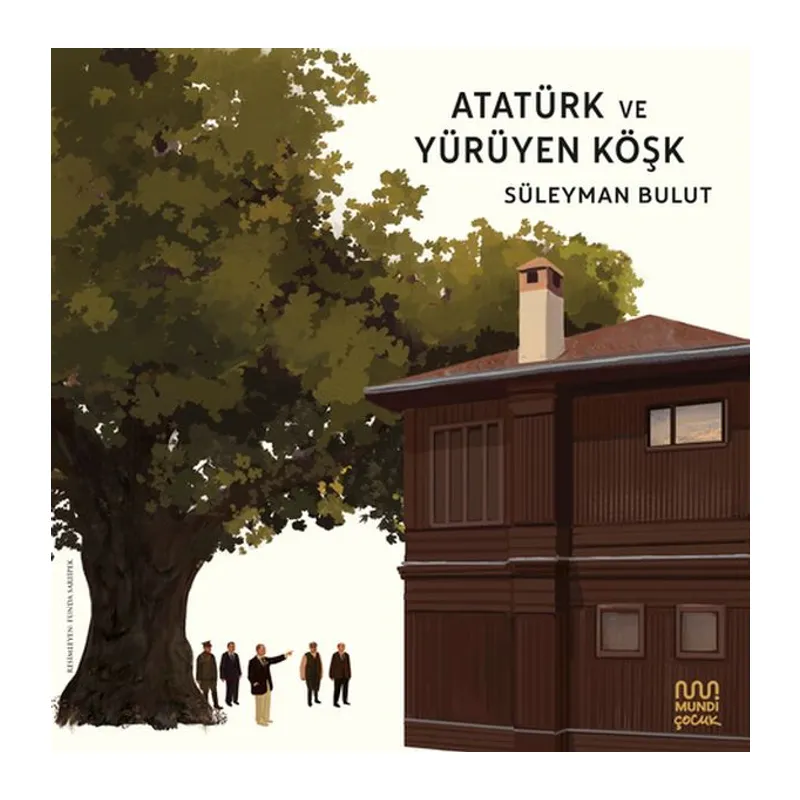 Atatürk ve Yürüyen Köşk