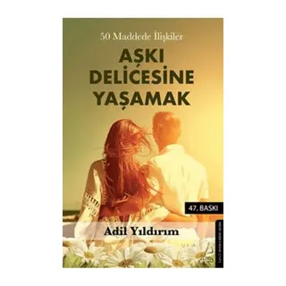 50 Maddede İlişkiler Aşkı Delicesine Yaşamak