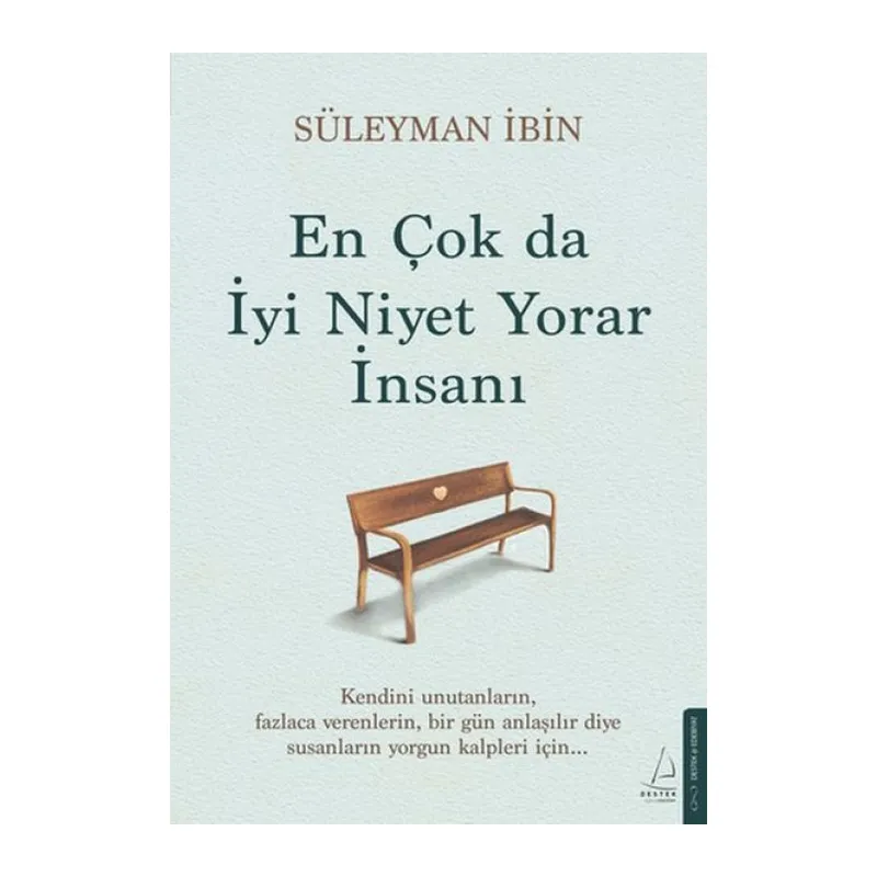 En Çok da İyi Niyet Yorar İnsanı